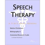 Speech Therapy: A Medical Dictionary, Bibliography, And Annotated Research Guide To Internet References