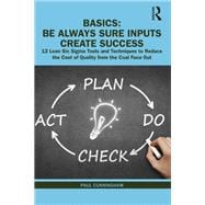 BASICS: Be Always Sure Inputs Create Success