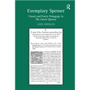Exemplary Spenser: Visual and Poetic Pedagogy in The Faerie Queene