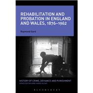 Rehabilitation and Probation in England and Wales, 1876-1962