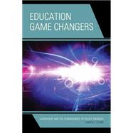 Education Game Changers Leadership and the Consequence of Policy Paradox