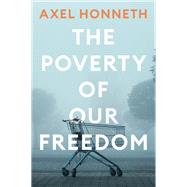 The Poverty of Our Freedom Essays 2012 - 2019