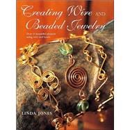 Creating Wire and Beaded Jewelry