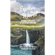 Explore the World Knowing God Exists by Observing Creation