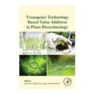 Transgenic Technology Based Value Addition in Plant Biotechnology