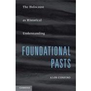 Foundational Pasts: The Holocaust as Historical Understanding