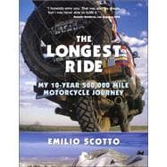 The Longest Ride My Ten-Year 500,000 Mile Motorcycle Journey