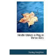 Hindle Wakes a Play in Three Acts