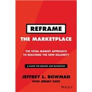 Reframe The Marketplace: The Total Market Approach to Reaching the New Majority