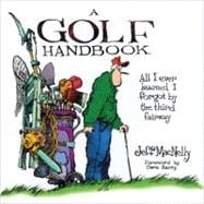 A Golf Handbook All I Ever Learned I Forgot by the Third Fairway