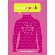 Knitspeak An A to Z Guide to the Language of Knitting Patterns