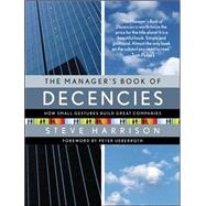 The Manager's Book of Decencies How Small Gestures Build Great Companies