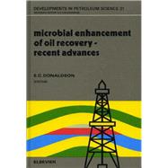 Microbial Enhancement of Oil Recovery: Recent Advances : Proceedings of the 1990 International Conference on Microbial Enhancement of Oil Recovery