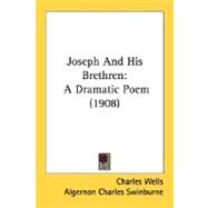 Joseph and His Brethren : A Dramatic Poem (1908)