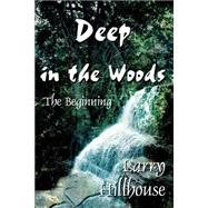 Deep in the Woods : The Beginning