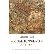 A Commonwealth of Hope: Augustine's Political Thought