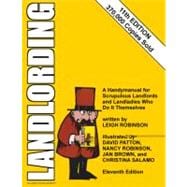 Landlording: A Handymanual for Scrupulous Landlords and Landladies Who Do It Themselves