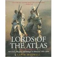 Lords of the Atlas : The Rise and Fall of the House of Glaoua, 1893-1956