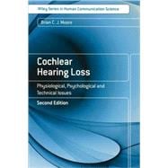 Cochlear Hearing Loss Physiological, Psychological and Technical Issues