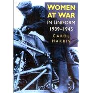 Women at War : In Uniform 1939-1945