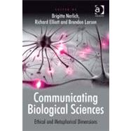 Communicating Biological Sciences : Ethical and Metaphorical Dimensions (Ebk)