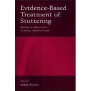 Evidence-Based Treatment of Stuttering : Empirical Bases, Clinical Applications, and Remaining Needs
