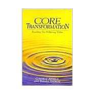 Core Transformation : Reaching the Wellspring Within