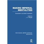 Making Imperial Mentalities: Socialisation and British Imperialism