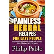 Painless Herbal Recipes for Lazy People