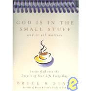 God Is in the Small Stuff: And It All Matters : Invite God into the Details of Your Life Every Day