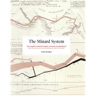 The Minard System The Complete Statistical Graphics of Charles-Joseph Minard