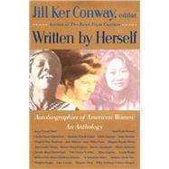 Written by Herself: Volume I Autobiographies of American Women: An Anthology