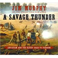 A Savage Thunder; Antietam and the Bloody Road to Freedom