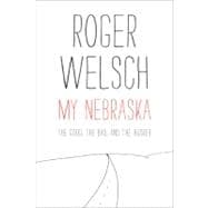 My Nebraska : The Good, the Bad, and the Husker,9780803236332