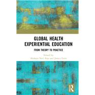 Global Health Experiential Education: From Theory to Practice