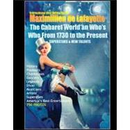 The Cabaret World and Who's Who from 1730 to the Present: Superstars & New Talents