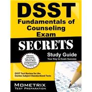 DSST Fundamentals of Counseling Exam Secrets Study Guide : DSST Test Review for the Dantes Subject Standardized Tests