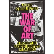 The War of Art A History of Artists' Protest In America book cover, ISBN 9781804296332
