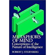 Metaphors of Mind: Conceptions of the Nature of Intelligence