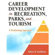 Career Development in Recreation, Parks, and Tourism : A Positioning Approach