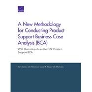 A New Methodology for Conducting Product Support Business Case Analysis (BCA) With Illustrations from the F-22 Product Support BCA