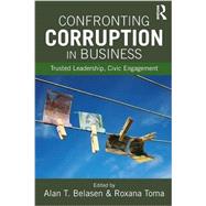 Confronting Corruption in Business: Trusted Leadership, Civic Engagement