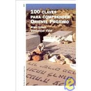 100 claves para comprender el Oriente proximo / 100 Keys to Understanding the Middle East