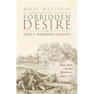 Forbidden Desire in Early Modern Europe Male-Male Sexual Relations, 1400-1750