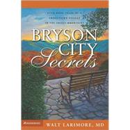 Bryson City Secrets : Even More Tales of a Small-Town Doctor in the Smoky Mountains