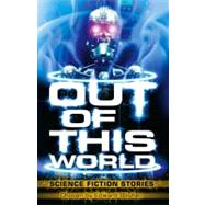 Out of This World: Science Fiction Stories
