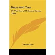 Brave and True : Or the Story of Emmy Dutton (1884)