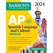 AP Spanish Language and Culture Premium, 2024: 5 Practice Tests + Comprehensive Review + Online Practice