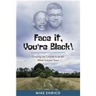 Face It, You're Black! Growing Up Colored in an All-White Indiana Town