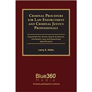 Criminal Procedure for Law Enforcement and Criminal Justice Professionals, 14th Edition